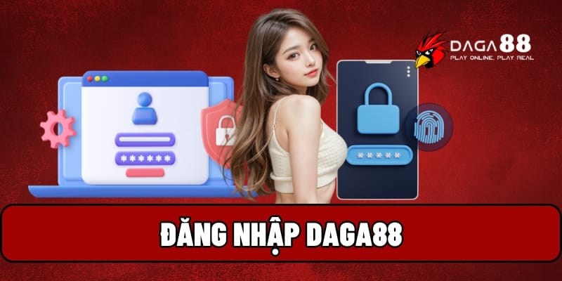 Đăng Nhập Daga88 – Truy Cập Nhanh, Vào Sảnh Đá Gà Cực Đỉnh 1 đăng nhập Daga88