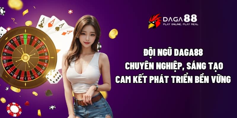 Giới Thiệu Daga88 - Nhà Cái Uy Tín, Dịch Vụ Đẳng Cấp Toàn Cầu 4 Đội ngũ Daga88 chuyên nghiệp, sáng tạo, cam kết phát triển bền vững
